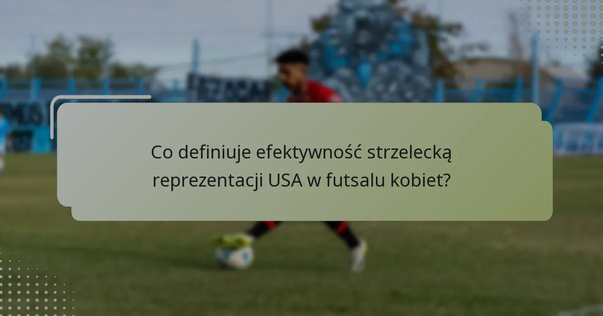 Jak reprezentacja USA w futsalu kobiet demonstruje odporność defensywną?