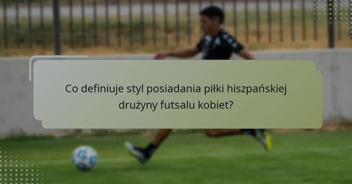 Jak działają taktyki kontrataków w hiszpańskiej drużynie futsalu kobiet?