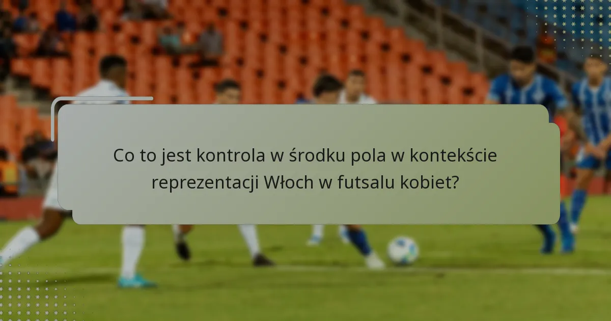 Jak reprezentacja Włoch w futsalu kobiet stosuje intensywność pressingu?