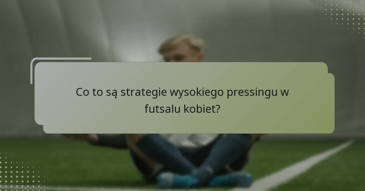 Jak intensywność wpływa na strategie wysokiego pressingu?