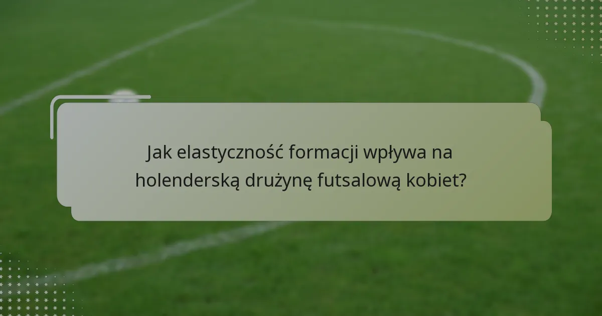 Jakie są konkretne role zawodników w holenderskiej drużynie futsalowej kobiet?