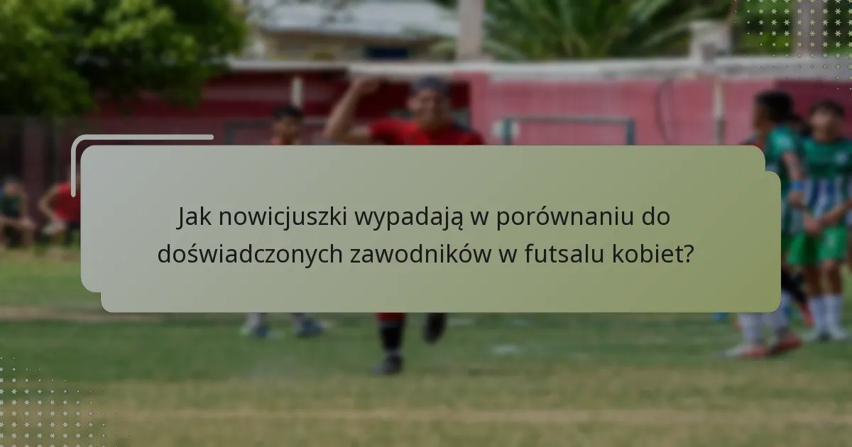 Jakie statystyki definiują najlepsze nowicjuszki w futsalu kobiet 2025?