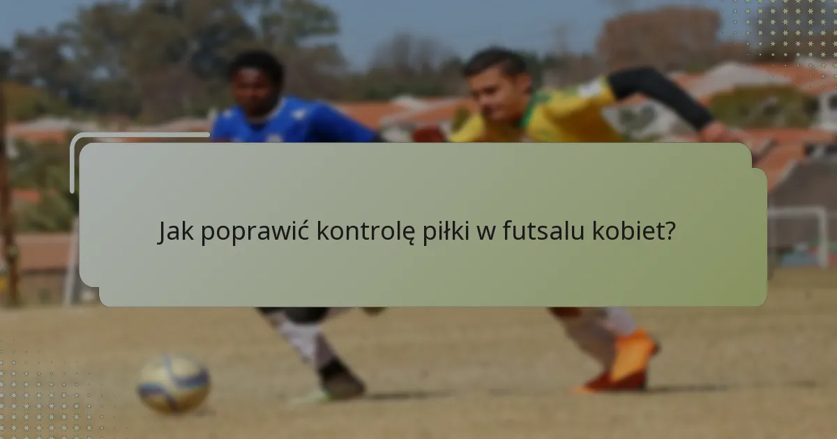 Co to jest świadomość przestrzenna w futsalu kobiet?