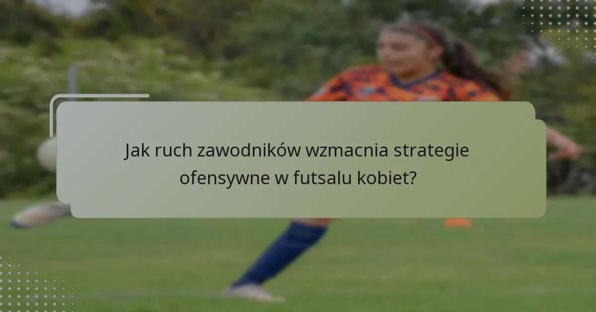 Jak skutecznie wdrożyć grę w budowaniu akcji w futsalu kobiet?