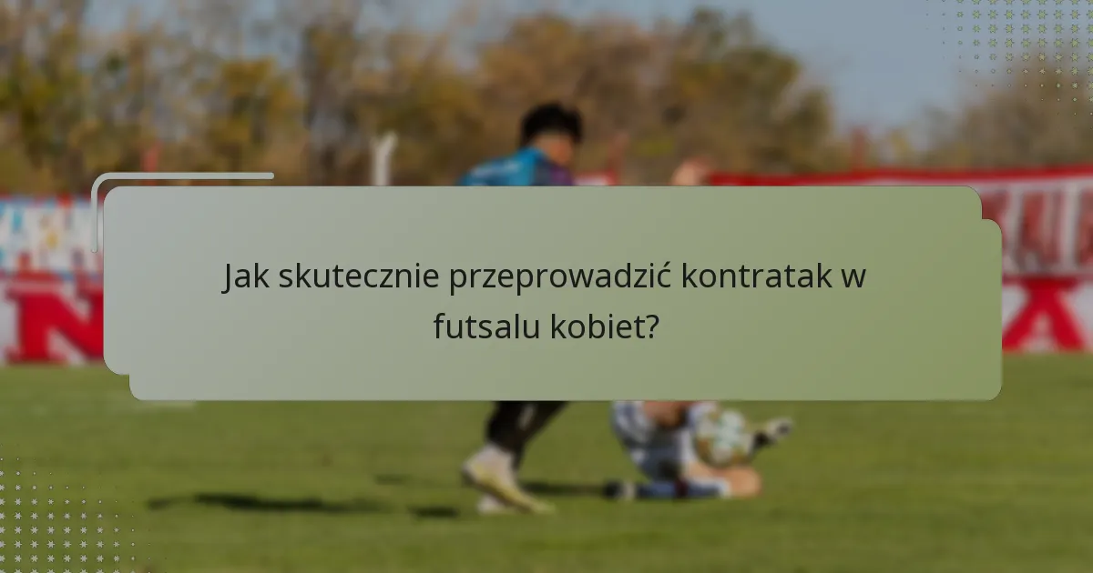 Jakie strategie ustawienia zwiększają skuteczność kontrataków?