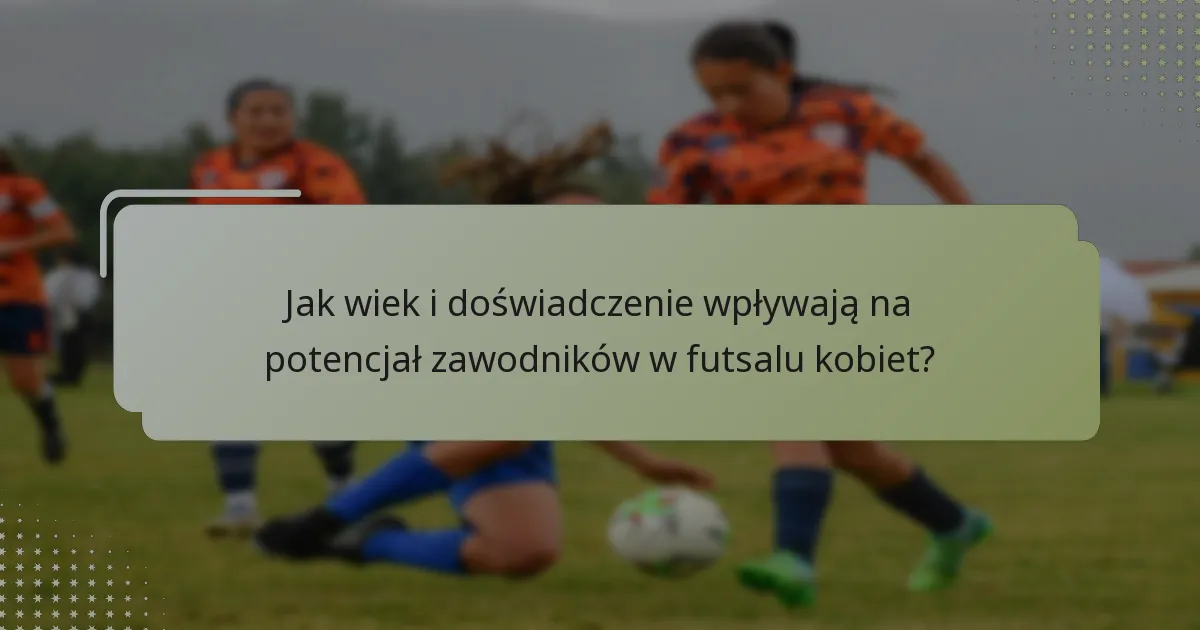 Jaki jest wpływ nowo pojawiających się talentów na mecze futsalu kobiet?
