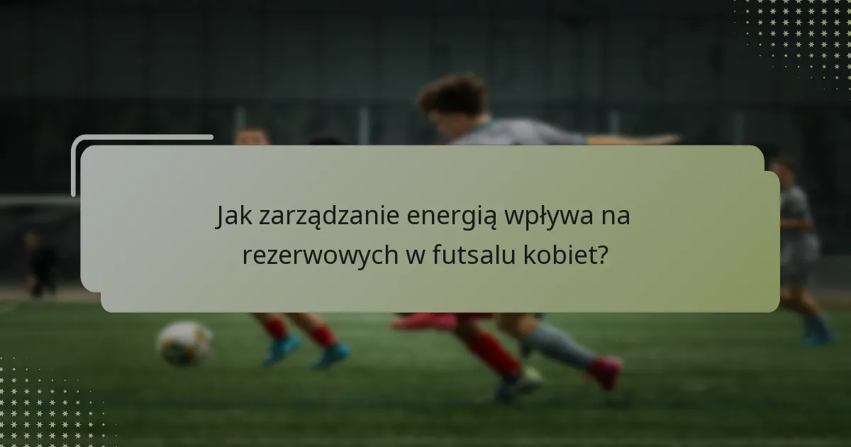 Jakie zmiany taktyczne są związane z używaniem rezerwowych?