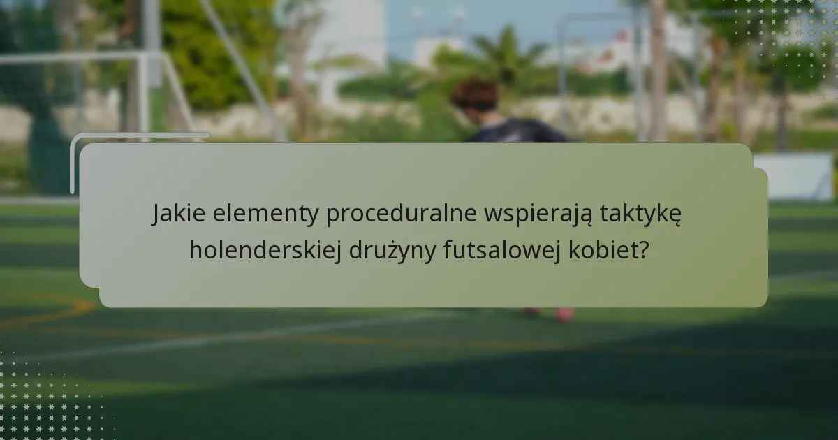 Jak elastyczność formacji wpływa na holenderską drużynę futsalową kobiet?
