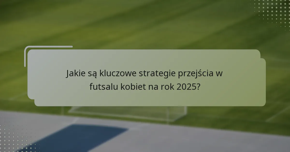 Jakie są optymalne strategie pozycjonowania graczy podczas przejść?