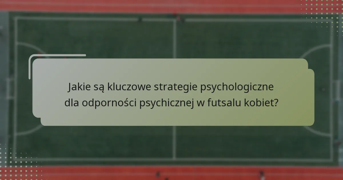 Jakie są skuteczne metody wspierania ducha zespołowego w futsalu kobiet?