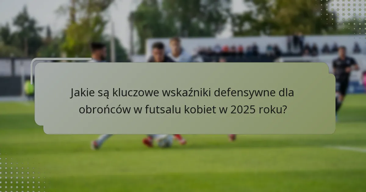 Jak bloki przyczyniają się do efektywności defensywnej w futsalu kobiet?
