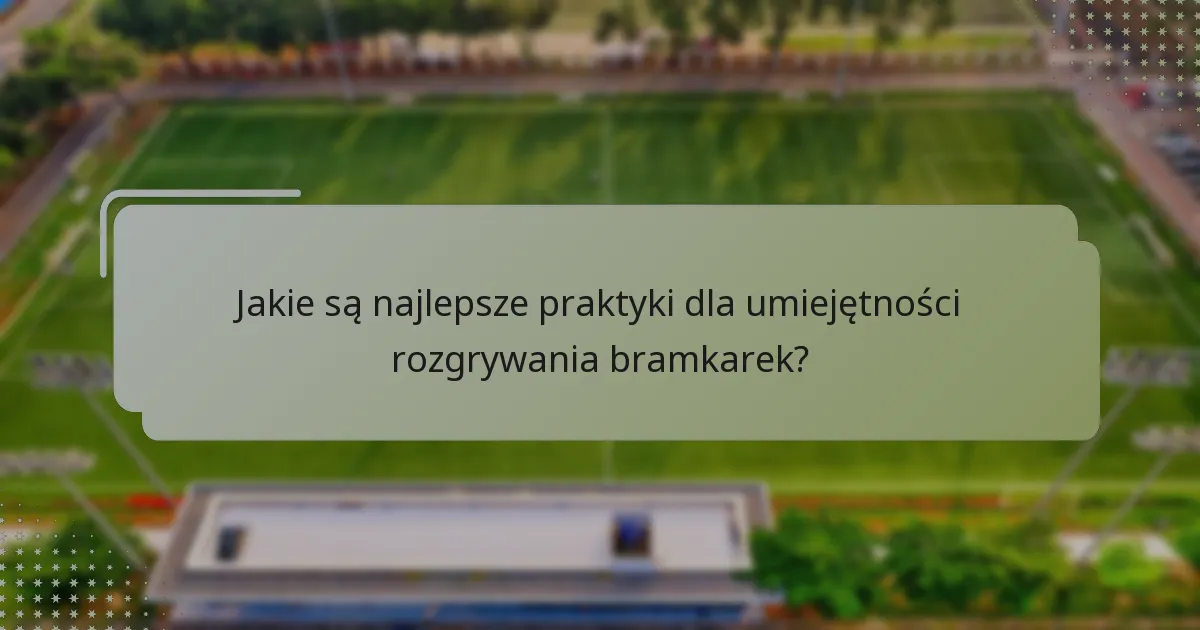 Jak bramkarki w futsalu kobiet porównują się w różnych ligach?